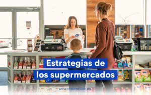 Estrategias-de-los-supermercados-para-vender-más